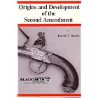 Origins and Development of the Second Amendment: A Sourcebook by David T. Hardy