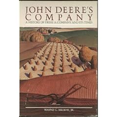 John Deere's Company: A History of Deere and Company and Its Times