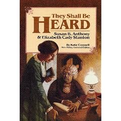 They Shall Be Heard: The Story of Susan B. Anthony and Elizabeth Cady Stanton (Stories of America)