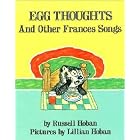 Egg Thoughts, and Other Frances Songs by Russell Hoban and Lillian Hoban