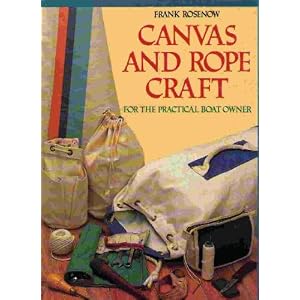 Canvas and Rope Craft: For the Practical Boat Owner by Frank Rosenow