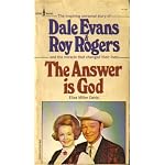 The Inspiring Story of Dale Evans and Roy Rogers and the Miracle That Changed Their Lives (The Answer is God) book cover