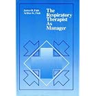 The Respiratory Therapist as Manager by James B. Fink and Arthur K. Fink