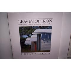 Leaves of Iron: Glenn Murcutt : Pioneer of an Australian Architectural Form