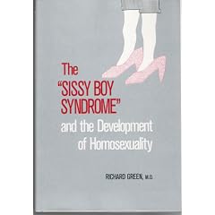 The Sissy Boy Syndrome: The Development of Homosexuality (The Institution for Social and Policy St)