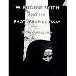 W. Eugene Smith and the Photographic Essay book cover