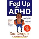 Fed up with ADHD: How food affects children and what you can do about it by Sue Dengate