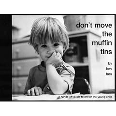 Don't Move the Muffin Tins: A Hands-Off Guide to Art for the Young Child