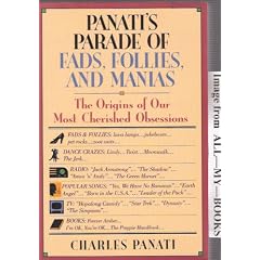 Panati's Parade of Fads, Follies, and Manias: The Origins of Our Most Cherished Obsessions