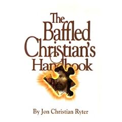 Baffled Christian's Handbook: The Most Difficult Bible Questions Answered
