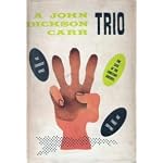 A John Dickson Carr trio,: Including The three coffins, The crooked hinge, [and] The case of the constant suicides book cover