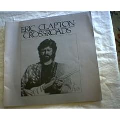 Eric Clapton A life at the crossroads by Anthony DeCurtis