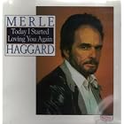 Today I Started Loving You Again by  Merle Haggard 