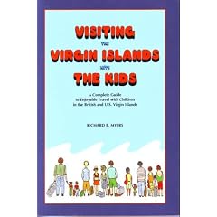 Visiting the Virgin Islands With Kids: A Complete Guide to Enjoyable Travel With Children in the British and U.S. Virgin Islands