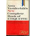 Amy Vanderbilt's new complete book of etiquette: The guide to gracious living book cover