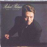 Dont Explain by Robert Palmer