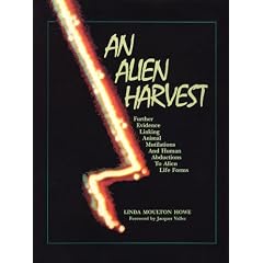 Alien Harvest: Further Evidence Linking Animal Mutilations and Human Abductions to Alien Life Forms (Unknown)