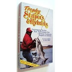 Trophy Stripers & Hybrids: Innovative Tactics and Techniques for Catching Freshwater Stripers & Hybrids
