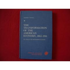 Transformation of the American Economy, 1865-1914: An Essay in Interpretation (American Economic History)