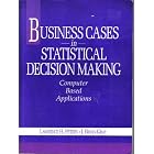 Business Cases in Statistical Decision Making: Computer Based Applications Book and Disk by  Lawrence H. Peters and J. Brian Gray