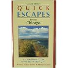 Quick Escapes from Chicago: 25 Weekend Trips from the Windy City (2nd ed) by Bonnie Miller Rubin, Mason Marcy, Bonnie Rubin, and Marcy Mason
