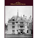 A monograph of the William K. Vanderbilt house,: Richard Morris Hunt, architect, book cover