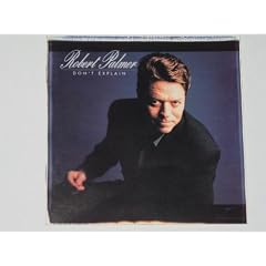 Dont Explain by Robert Palmer