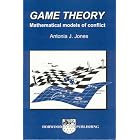Game Theory: Mathematical Models of Conflict (Horwood Series in Mathematics and... by  A. J. Jones