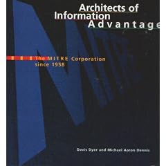 Architects of Information Advantage: The Mitre Corporation Since 1958