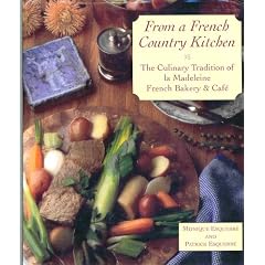 From a French Country Kitchen: The Culinary Tradition of La Madeleine French Bakery and Cafe