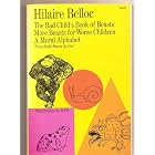 The Bad Child's Book of Beasts; More Beasts for Worse Children; A Moral Alphabet (3 Books... by Hilaire Belloc and B. T. B.