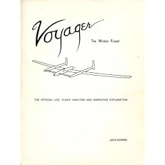 Voyager:  The World Flight (The Official Log, Flight Analysis and Narrative Explanation in the Smithsonian National Air and Space Museum Records)