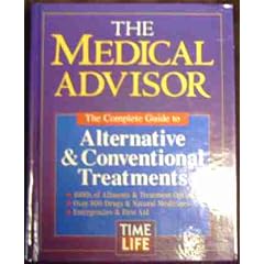 The Medical Advisor: The Complete Guide to Alternative & Conventional Treatments