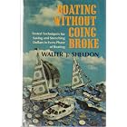 Boating Without Going Broke: Tested Techniques for Saving and Stretching Dollars in Every Phase of... by  Walter J. Sheldon