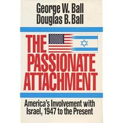 The Passionate Attachment: America's Involvement With Israel, 1947 to the Present