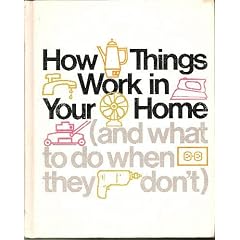 How Things Work in Your Home, and What to Do When They Don't