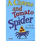 A Cheese and Tomato Spider by Nick Sharratt