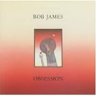 Obsession by  Bob James 