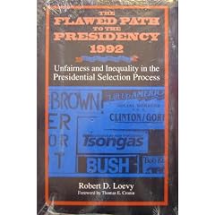 The Flawed Path to the Presidency 1992: Unfairness and Inequality in the Presidential Selection Process (Suny Series on the Presidency : Contemporar)