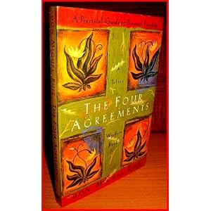 The Four Agreements: A Practical Guide to Personal Freedom (A Toltec Wisdom Book)