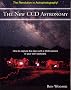 The New CCD Astronomy: How to Capture the Stars With a CCD Camera in Your Own Backyard