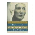 The Lives of Beryl Markham: Out of Africa's Hidden Free Spirit and Denys Finch Hatton's Last Great Love book cover