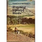 Click here to buy Hunting Upland Birds by  Charles F. Waterman.