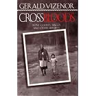 Crossbloods: Bone Courts, Bingo, and Other Reports by Gerald Vizenor