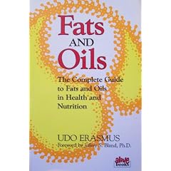Fats and Oils: The Complete Guide to Fats and Oils in Health and Nutrition