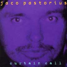 Curtain Call by  Jaco Pastorius 