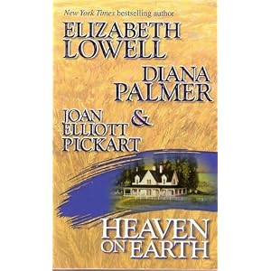 Heaven On Earth by Elizabeth Lowell, Diana Palmer, and Joan Elliott Pickart