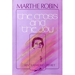 Marthe Robin: The Cross and the Joy