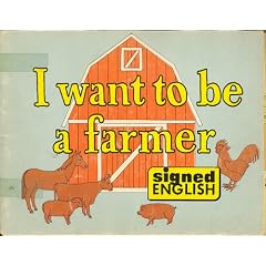 "I Want to Be a Farmer" in Signed English (Signed English Series)