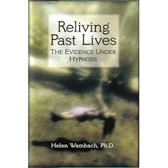 Reliving Past Lives: The Evidence Under Hypnosis Reliving Past Lives: The Evidence Under Hypnosis